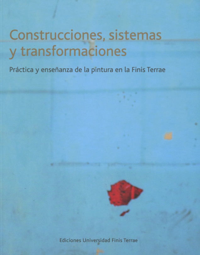 Construcciones, sistemas y transformaciones. Práctica y enseñanza de la pintura en la Finis Terrae
