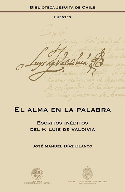 El alma en la palabra: escritos inéditos del P. Luis de Valdivia