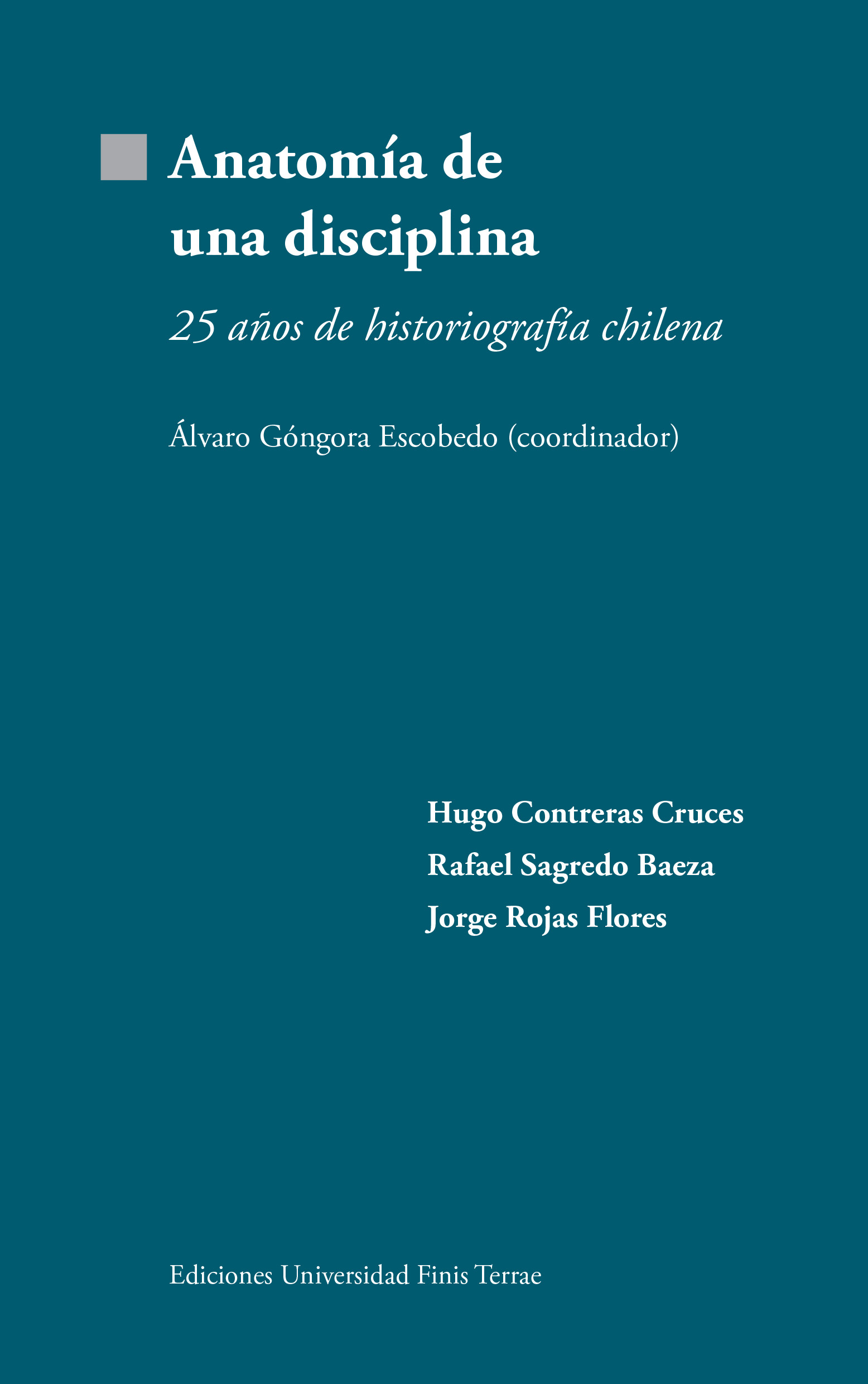 Anatomía de una disciplina. 25 años de historiografía chilena